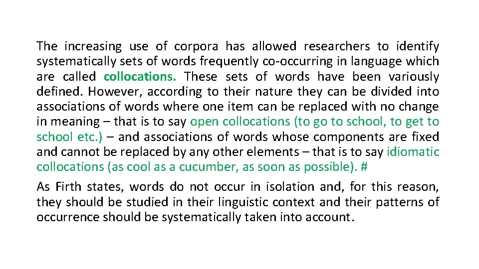 The increasing use of corpora has allowed researchers to identify systematically sets of words