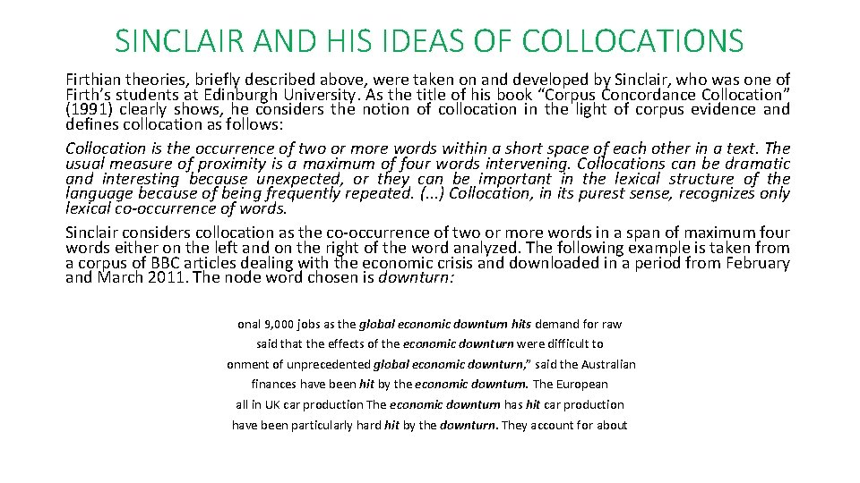 SINCLAIR AND HIS IDEAS OF COLLOCATIONS Firthian theories, briefly described above, were taken on