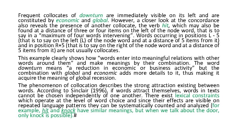 Frequent collocates of downturn are immediately visible on its left and are constituted by