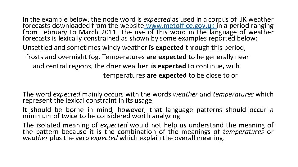 In the example below, the node word is expected as used in a corpus In the example below, the node word is expected as used in a corpus