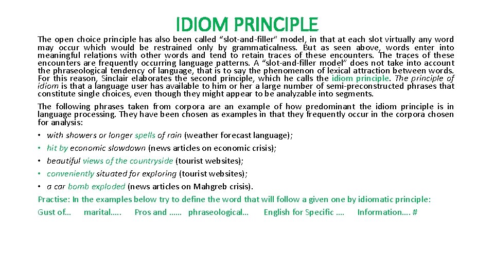 IDIOM PRINCIPLE The open choice principle has also been called “slot-and-filler” model, in that