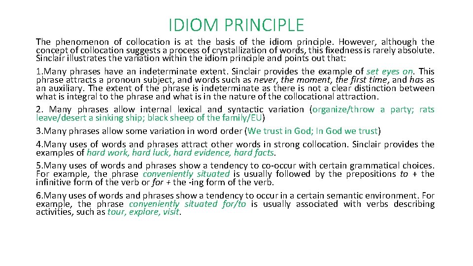 IDIOM PRINCIPLE The phenomenon of collocation is at the basis of the idiom principle.