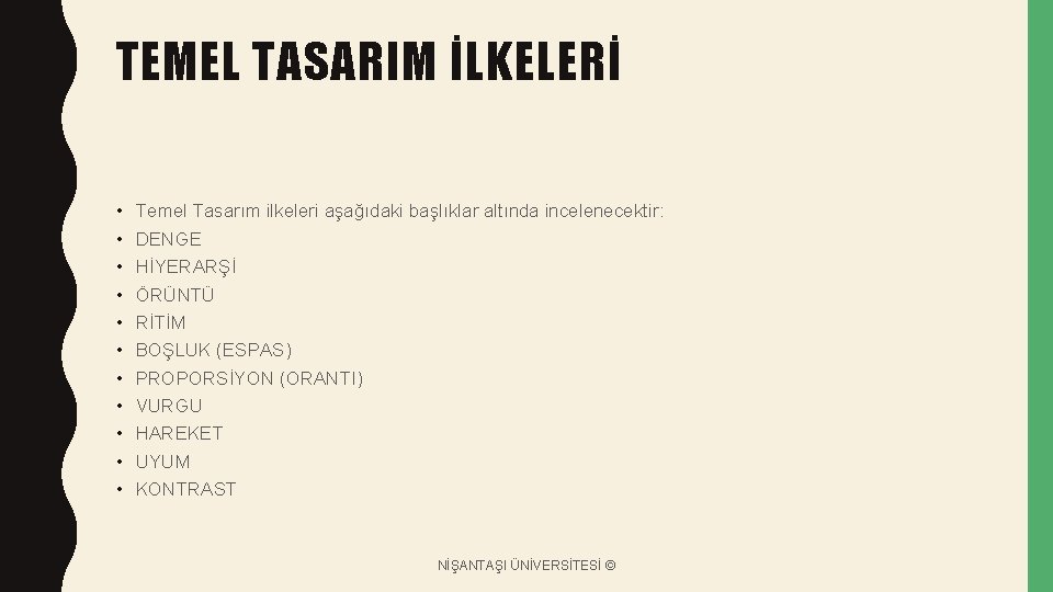 TEMEL TASARIM İLKELERİ • • • Temel Tasarım ilkeleri aşağıdaki başlıklar altında incelenecektir: DENGE