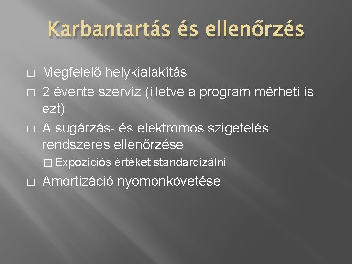 Karbantartás és ellenőrzés � � � Megfelelő helykialakítás 2 évente szerviz (illetve a program