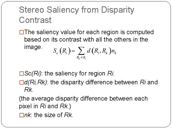 Stereo Saliency from Disparity Contrast �The saliency value for each region is computed based Stereo Saliency from Disparity Contrast �The saliency value for each region is computed based