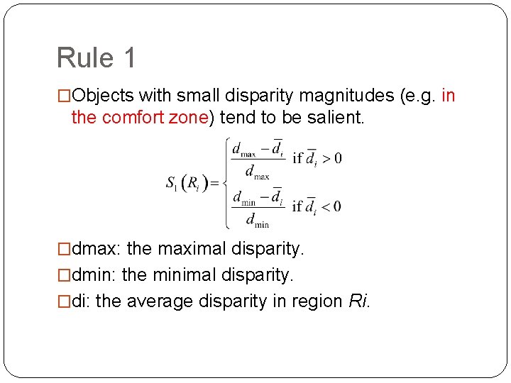 Rule 1 �Objects with small disparity magnitudes (e. g. in the comfort zone) tend Rule 1 �Objects with small disparity magnitudes (e. g. in the comfort zone) tend
