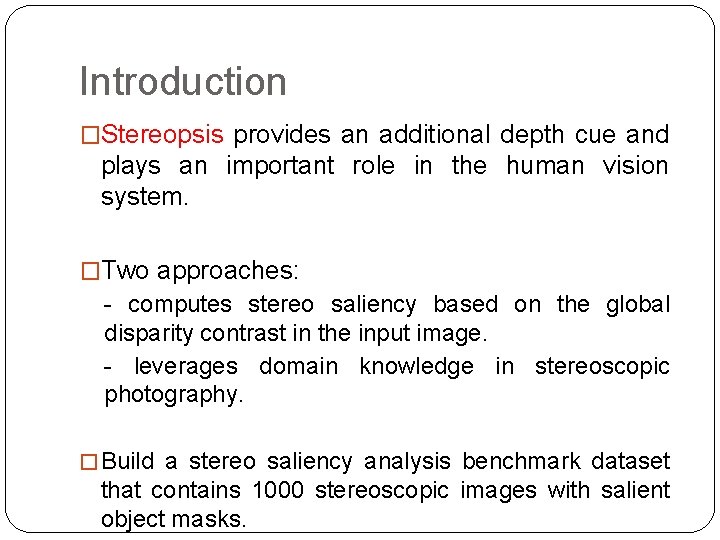 Introduction �Stereopsis provides an additional depth cue and plays an important role in the Introduction �Stereopsis provides an additional depth cue and plays an important role in the