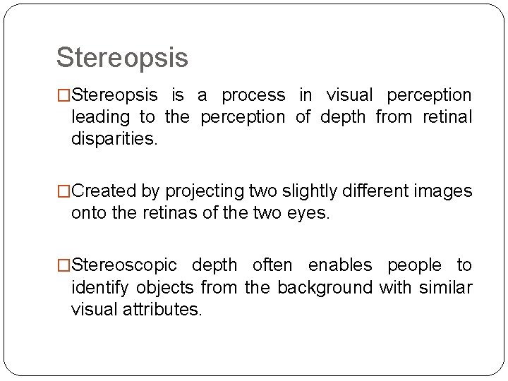 Stereopsis �Stereopsis is a process in visual perception leading to the perception of depth Stereopsis �Stereopsis is a process in visual perception leading to the perception of depth