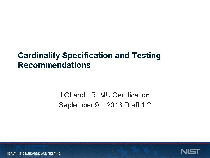 Cardinality Specification and Testing Recommendations LOI and LRI MU Certification September 9 th, 2013