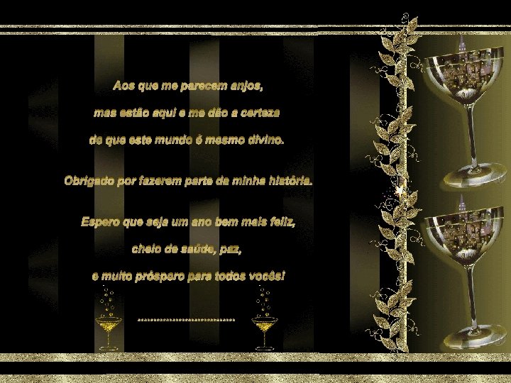 Aos que me parecem anjos, mas estão aqui e me dão a certeza de