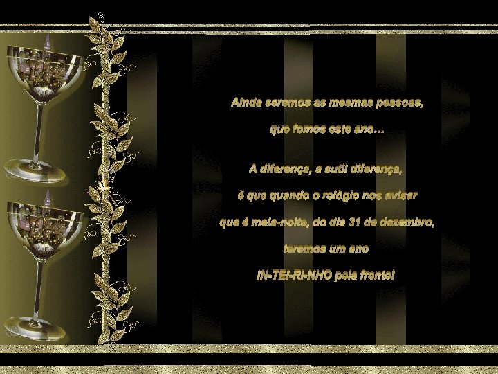 Ainda seremos as mesmas pessoas, que fomos este ano… A diferença, a sutil diferença,