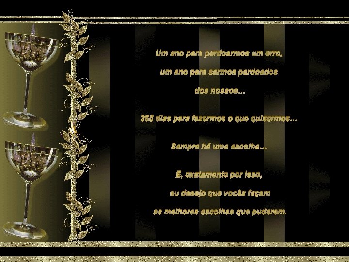 Um ano para perdoarmos um erro, um ano para sermos perdoados nossos… 365 dias