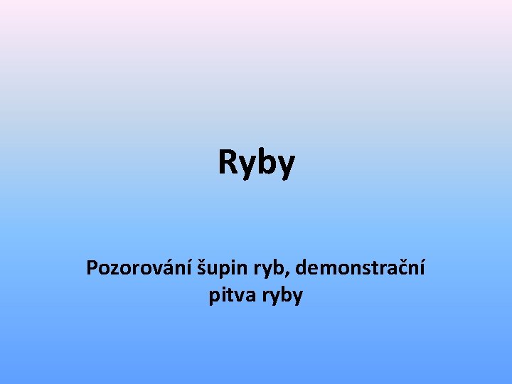 Ryby Pozorování šupin ryb, demonstrační pitva ryby 