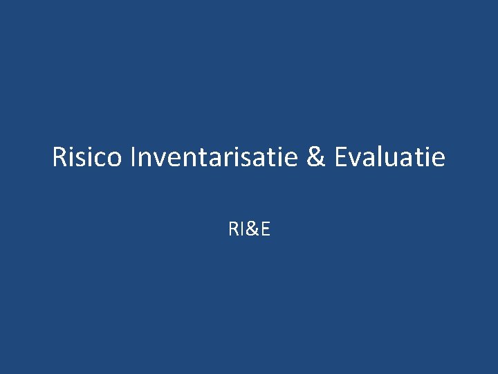 Risico Inventarisatie & Evaluatie RI&E 