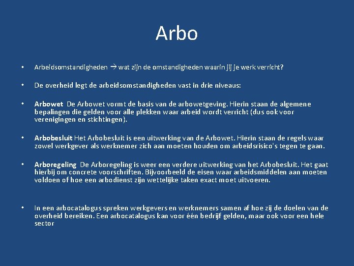 Arbo • Arbeidsomstandigheden wat zijn de omstandigheden waarin jij je werk verricht? • De