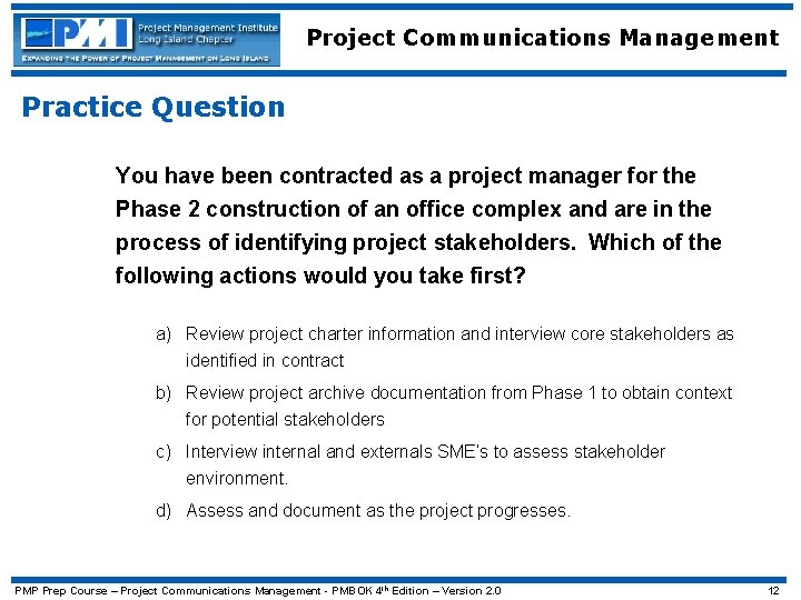 Project Communications Management Practice Question You have been contracted as a project manager for