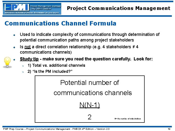 Project Communications Management Communications Channel Formula Used to indicate complexity of communications through determination