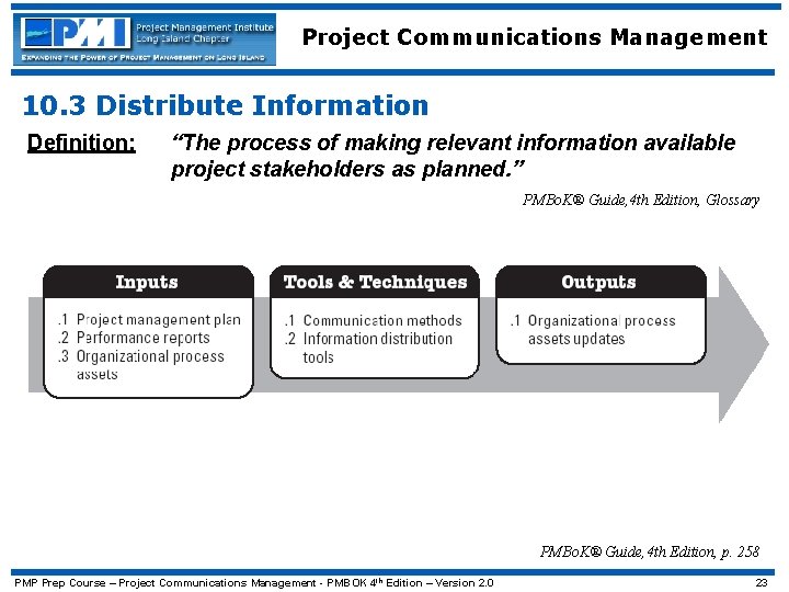 Project Communications Management 10. 3 Distribute Information Definition: “The process of making relevant information