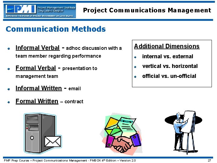 Project Communications Management Communication Methods Informal Verbal - adhoc discussion with a Additional Dimensions