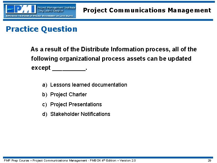 Project Communications Management Practice Question As a result of the Distribute Information process, all