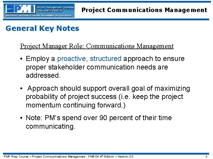 Project Communications Management General Key Notes Project Manager Role: Communications Management • Employ a