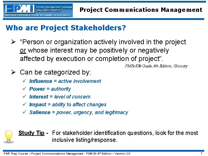 Project Communications Management Who are Project Stakeholders? Ø “Person or organization actively involved in