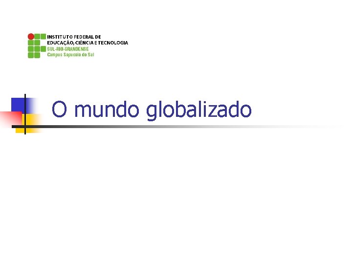 O mundo globalizado 