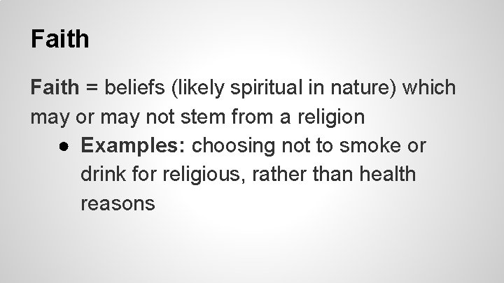 Faith = beliefs (likely spiritual in nature) which may or may not stem from