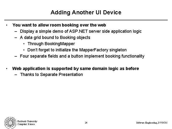 Adding Another UI Device • You want to allow room booking over the web