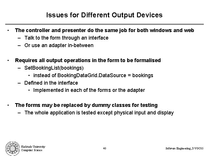 Issues for Different Output Devices • The controller and presenter do the same job