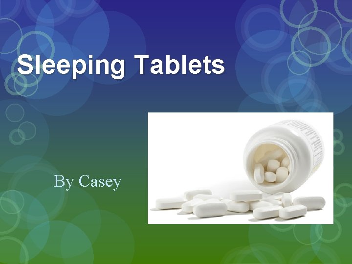 Sleeping Tablets By Casey 