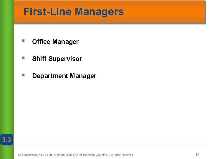 First-Line Managers § Office Manager § Shift Supervisor § Department Manager 3. 3 3