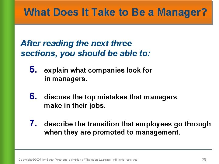 What Does It Take to Be a Manager? After reading the next three sections,