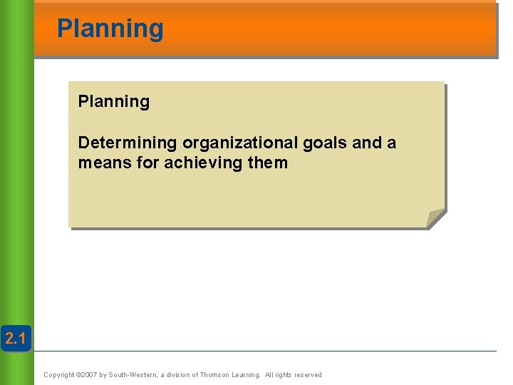 Planning Determining organizational goals and a means for achieving them 2. 1 Copyright ©