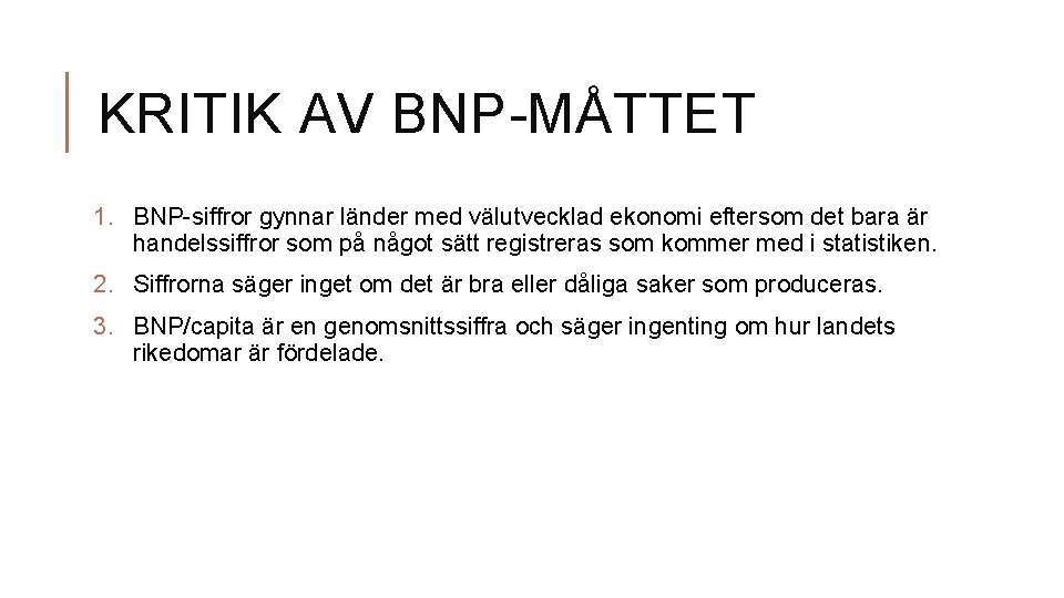 KRITIK AV BNP-MÅTTET 1. BNP-siffror gynnar länder med välutvecklad ekonomi eftersom det bara är