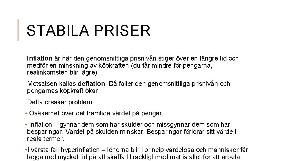 STABILA PRISER Inflation är när den genomsnittliga prisnivån stiger över en längre tid och