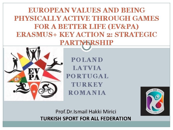 EUROPEAN VALUES AND BEING PHYSICALLY ACTIVE THROUGH GAMES FOR A BETTER LIFE (EV&PA) ERASMUS+