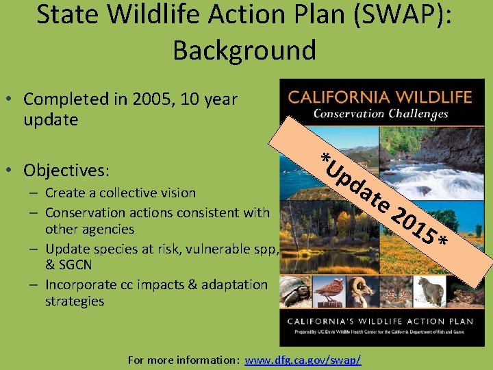 State Wildlife Action Plan (SWAP): Background • Completed in 2005, 10 year update *U State Wildlife Action Plan (SWAP): Background • Completed in 2005, 10 year update *U