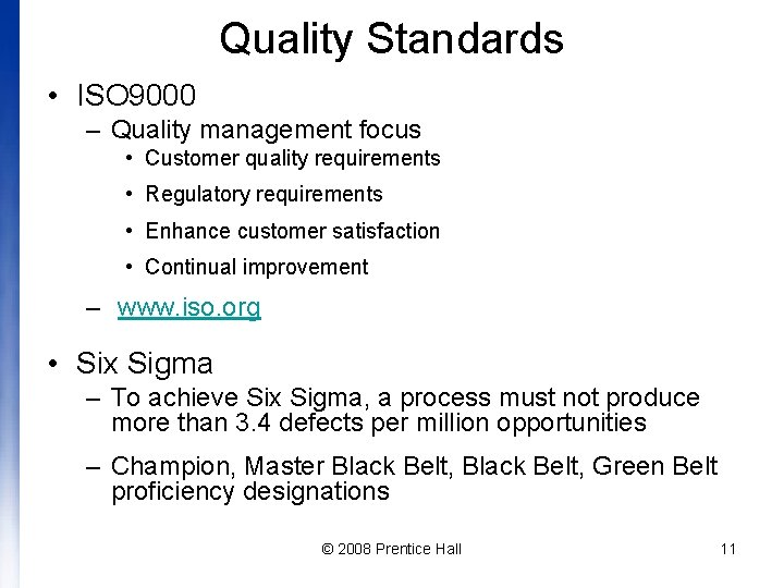 Quality Standards • ISO 9000 – Quality management focus • Customer quality requirements •