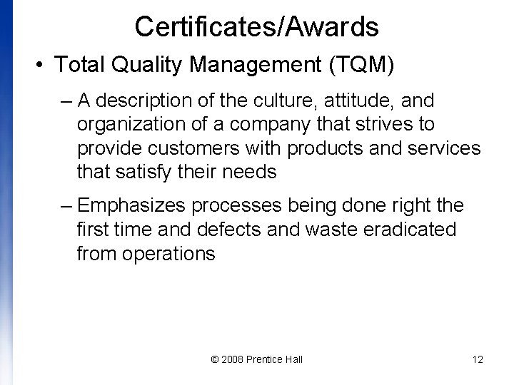 Certificates/Awards • Total Quality Management (TQM) – A description of the culture, attitude, and