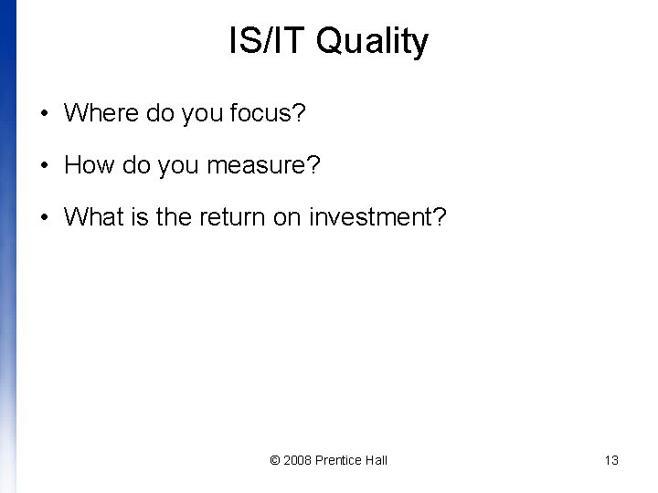 IS/IT Quality • Where do you focus? • How do you measure? • What