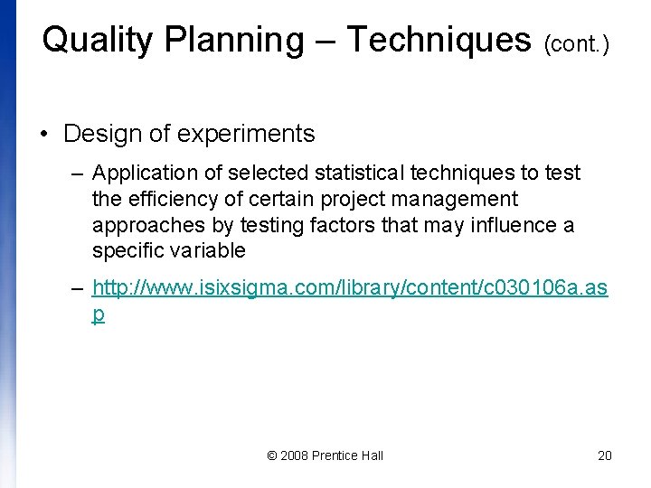 Quality Planning – Techniques (cont. ) • Design of experiments – Application of selected