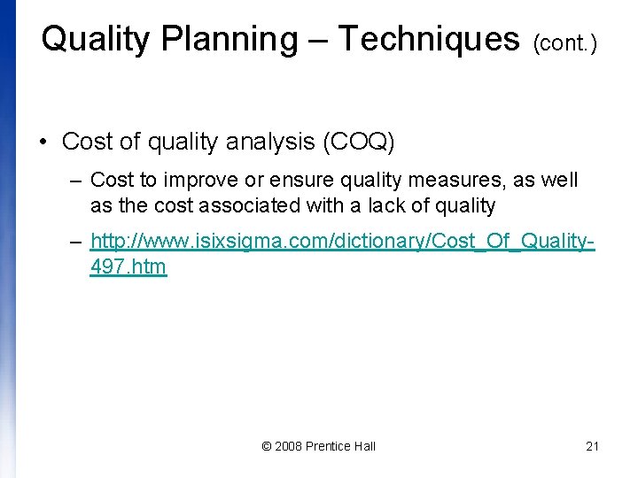 Quality Planning – Techniques (cont. ) • Cost of quality analysis (COQ) – Cost