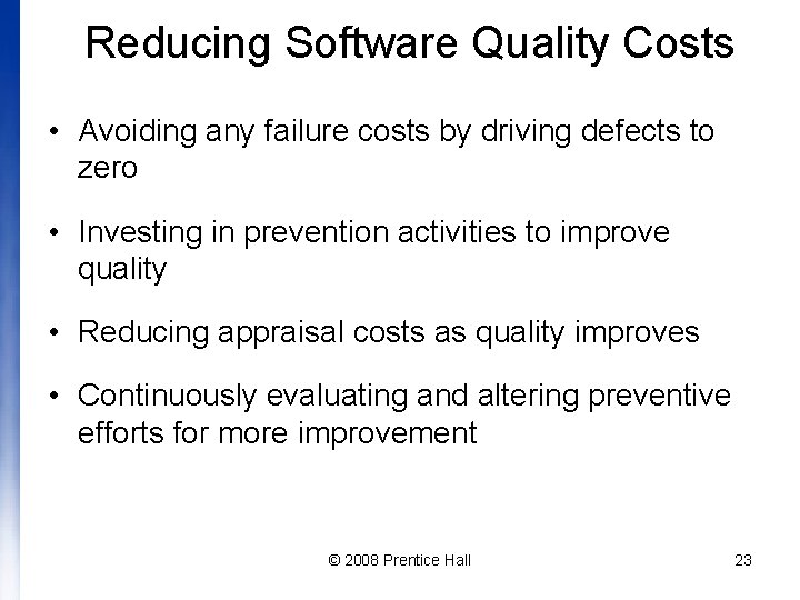 Reducing Software Quality Costs • Avoiding any failure costs by driving defects to zero