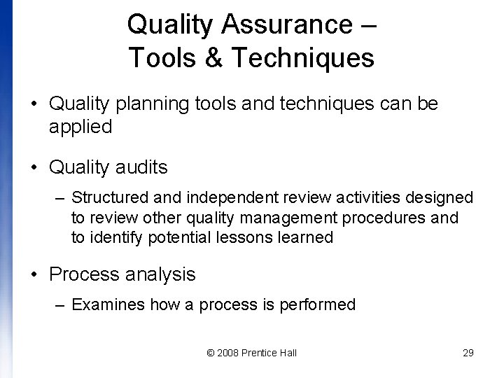 Quality Assurance – Tools & Techniques • Quality planning tools and techniques can be