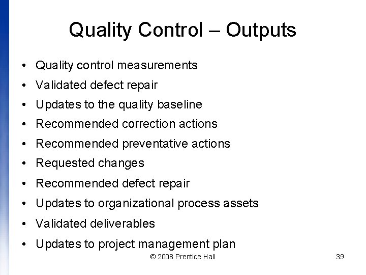 Quality Control – Outputs • Quality control measurements • Validated defect repair • Updates