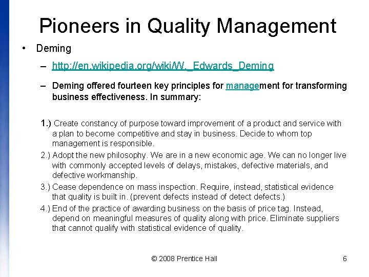 Pioneers in Quality Management • Deming – http: //en. wikipedia. org/wiki/W. _Edwards_Deming – Deming