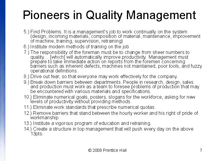 Pioneers in Quality Management 5. ) Find Problems. It is a management’s job to