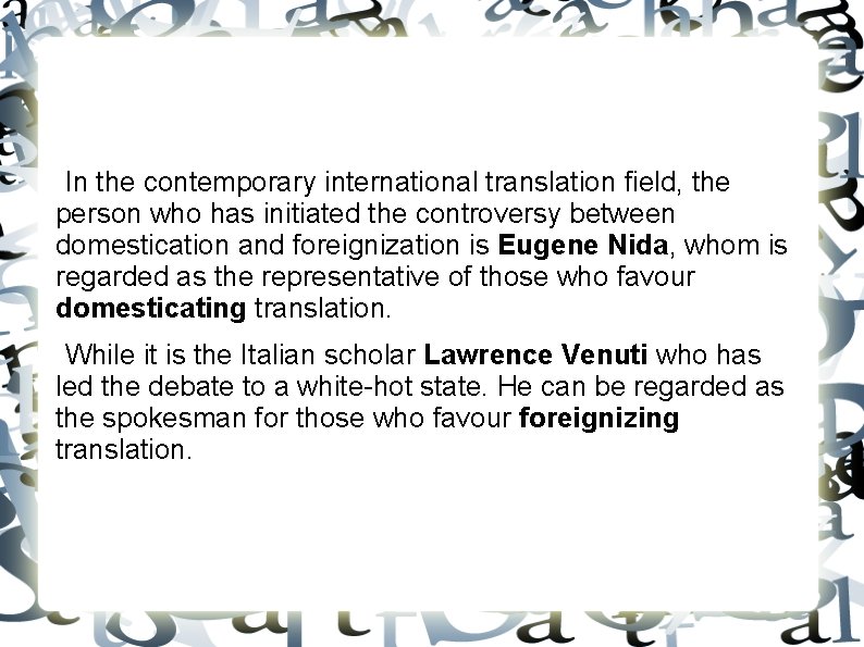 In the contemporary international translation field, the person who has initiated the controversy between