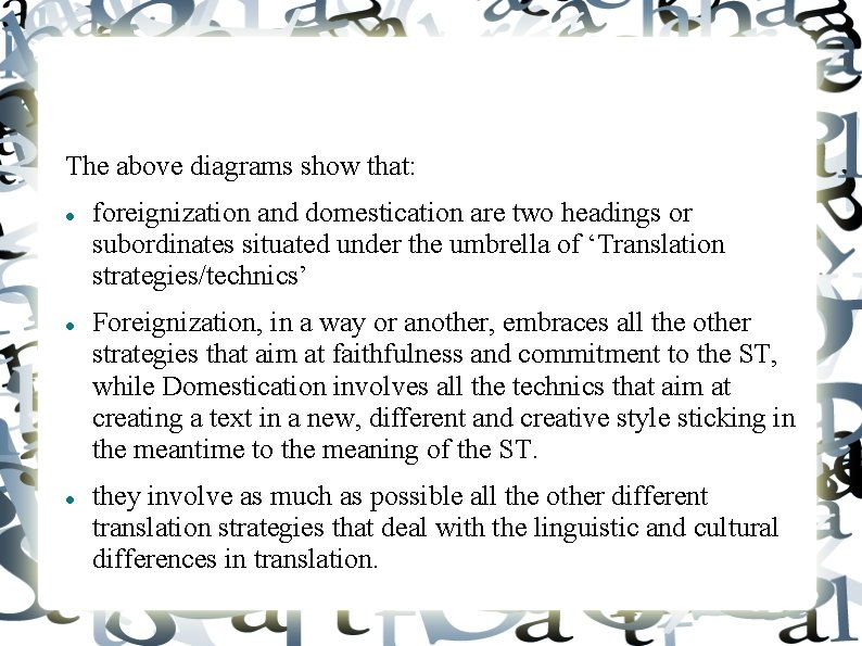 The above diagrams show that: foreignization and domestication are two headings or subordinates situated